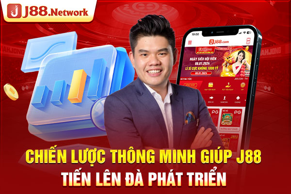 Chiến lược thông minh giúp J88 tiến lên đà phát triển