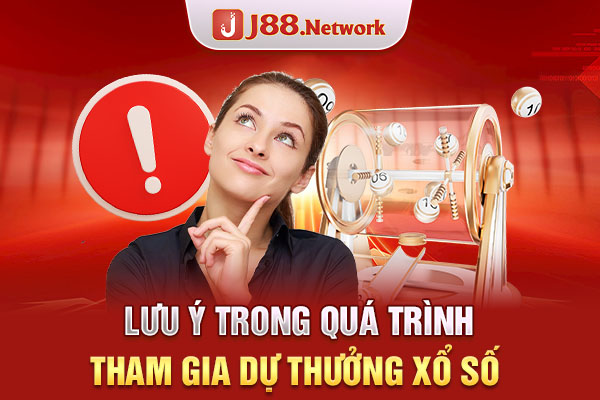 Lưu ý trong quá trình tham gia dự thưởng xổ số 
